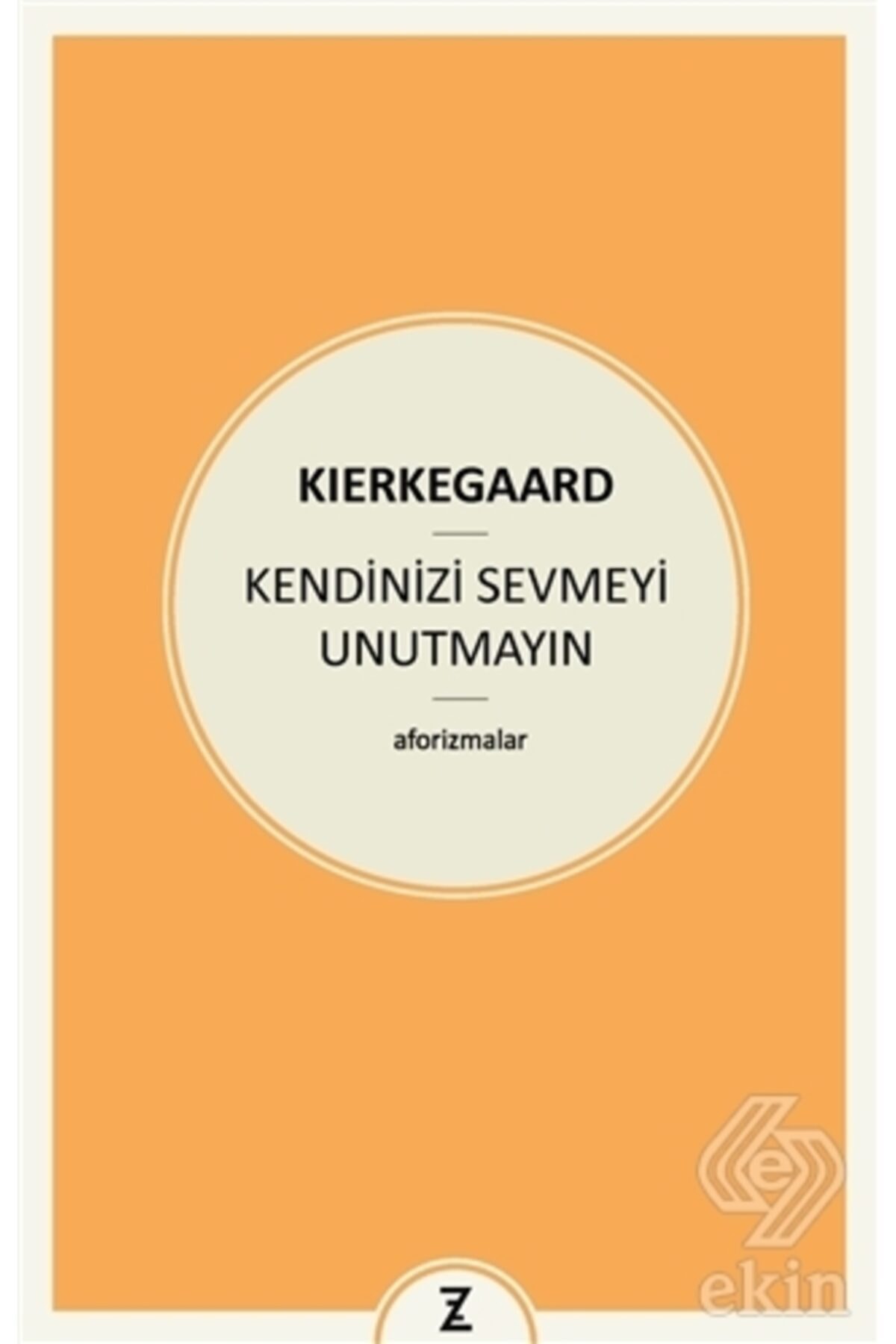 Zeplin Kitap Kendinizi Sevmeyi Unutmayın - Kitap - Soren Kierkegaard Kitabı