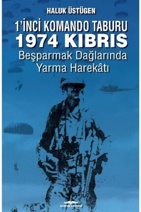 1’inci Komando Taburu 1974 Kıbrıs - Haluk Üstügen 9789752822504