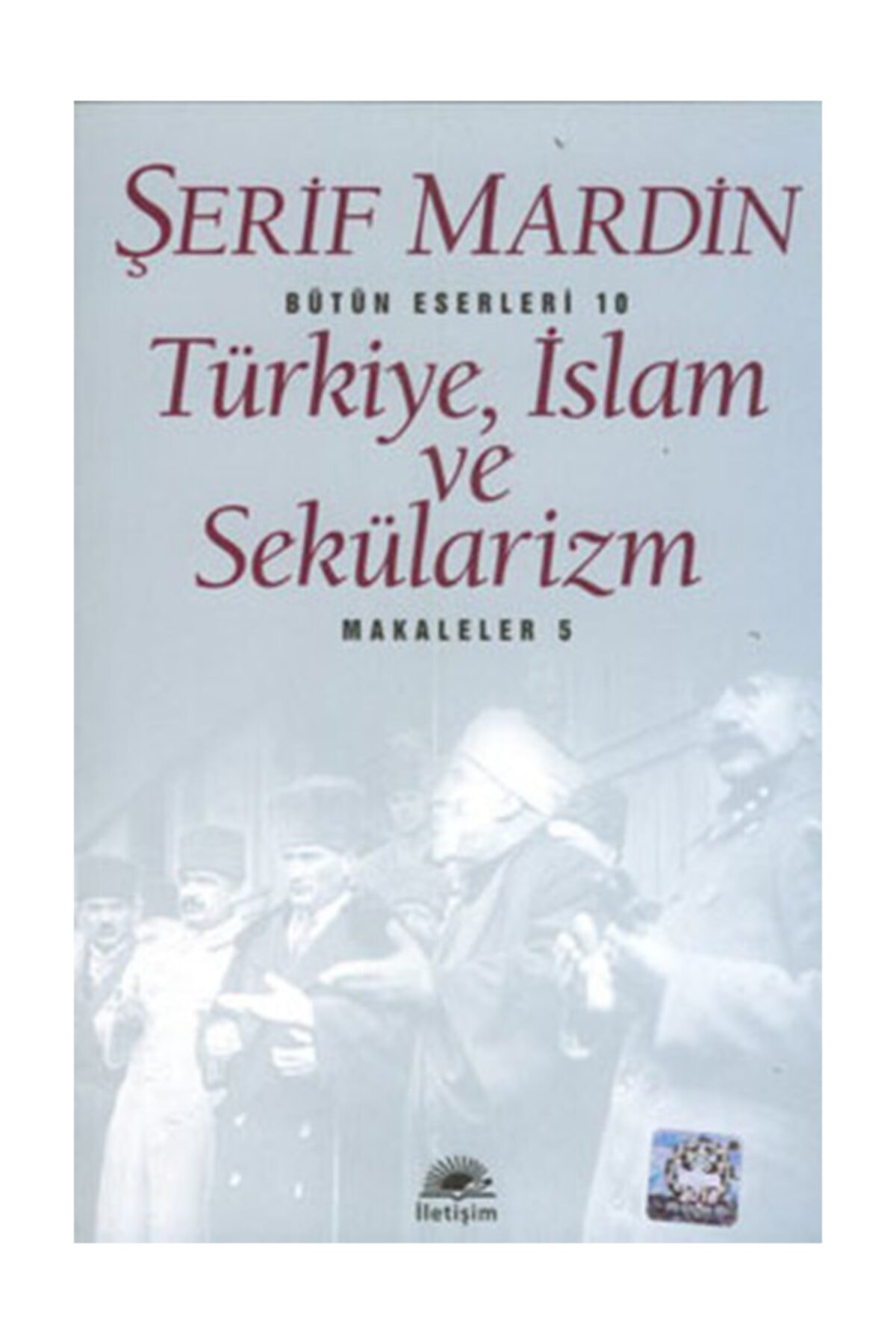 Iletisim Yayinlari Turkiye Islam Ve Sekularizm A 9789750509452 Trendyol