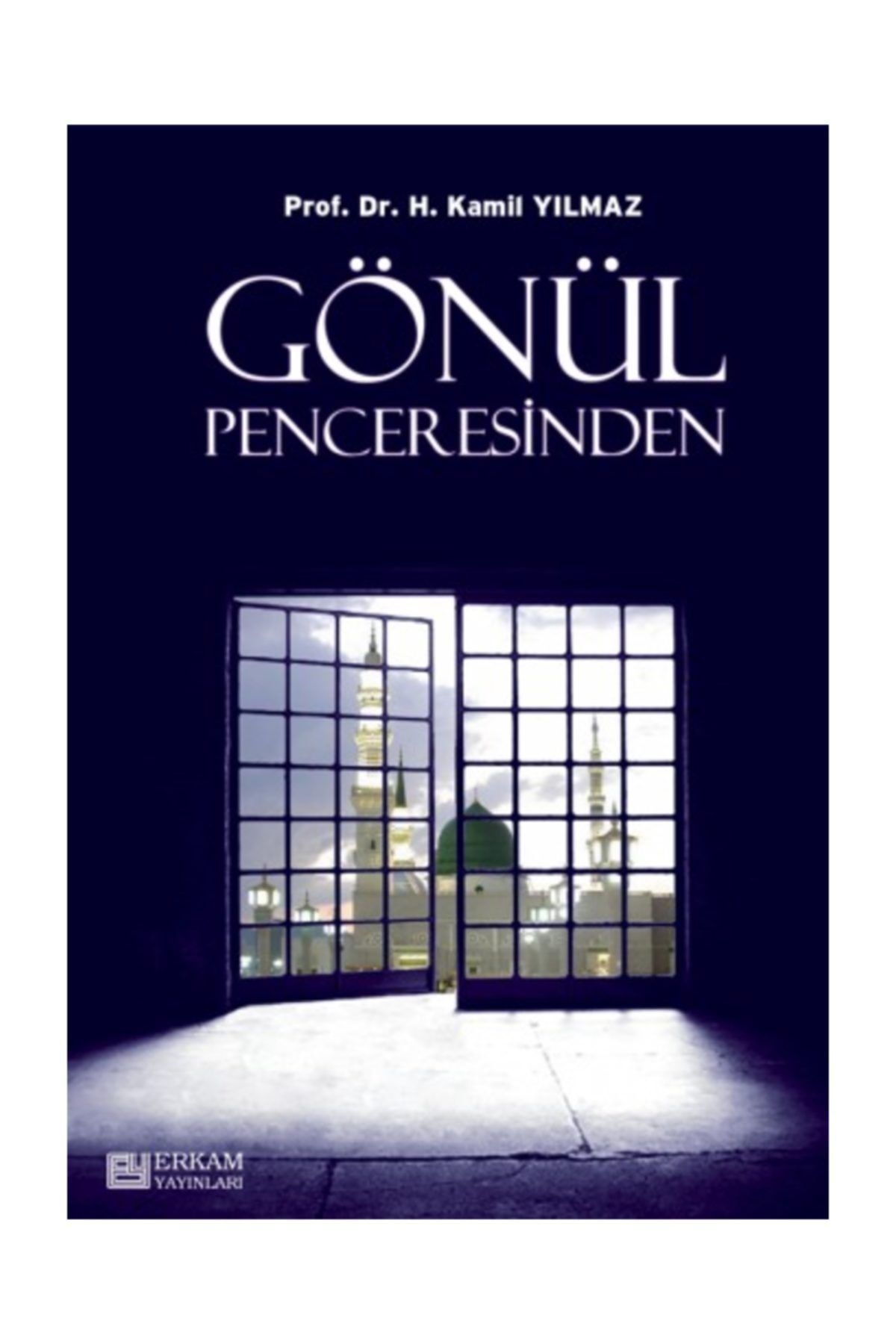 Erkam Yayinlari Gonul Penceresinden Hasan Kamil Yilmaz 403901 Fiyatlari Ve Yorumlari En Ucuzu Akakce