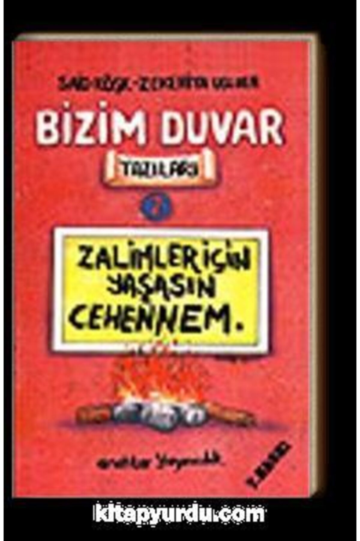 Anahtar Kitaplar Yayinevi Bizim Duvar Yazilari 2 Zalimler Icin Yasasin Cehennem Anahtar Yayincilik Fiyati Yorumlari Trendyol