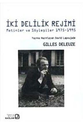 İki Delilik Rejimi - Gilles Deleuze 9786055809133 0000000305544