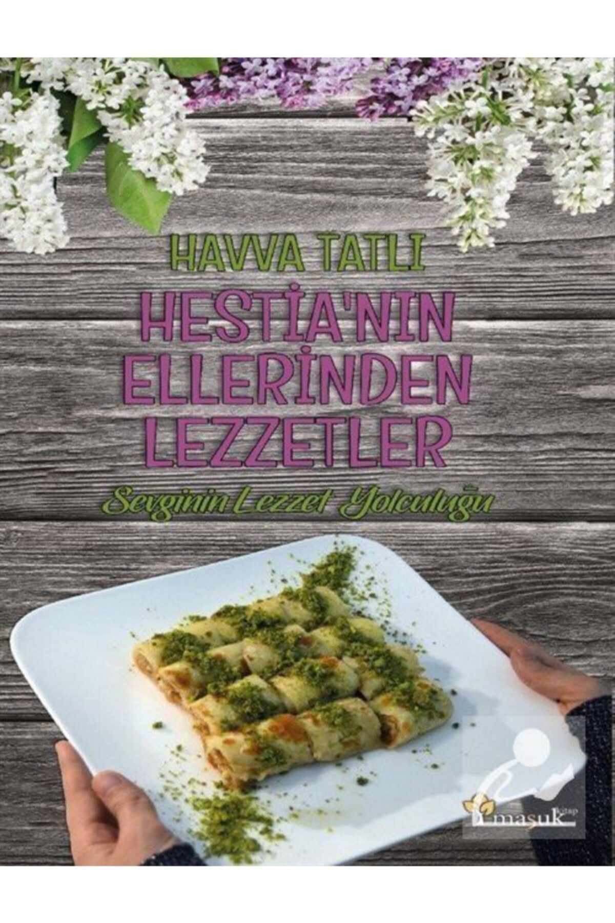 Hestia'nın Ellerinden Lezzetler / Havva Tatlı / Maşuk Kitap / 9786052125267