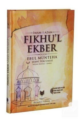 Fıkhul Ekber, Ebul Münteha Şerhi Tercümesi & Kelime Manalı - Izahlı Tarz-4332