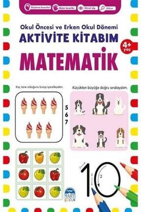 Matematik 4+ Yaş - Okul Öncesi Ve Erken Okul Dönemi Aktivite Kitabım 9786254481550