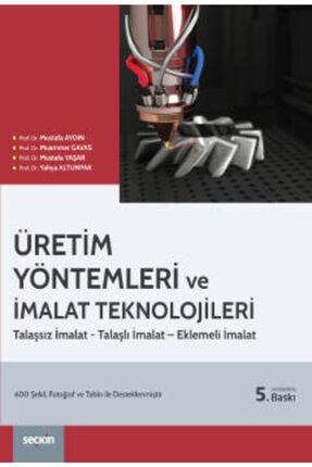 Üretim Yöntemleri Ve Imalat Teknolojileri Mustafa Aydın-muammer Gavas-mustafa Yaşar SK3508