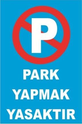 Mavi Park Yapmak Yasaktır Uyarıcı Levhası 20x30 cm S-12