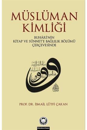Müslüman Kimliği & Buhari'nin Kitap Ve Sünnet'e Bağlılık Bölümü Çerçevesinde 230516