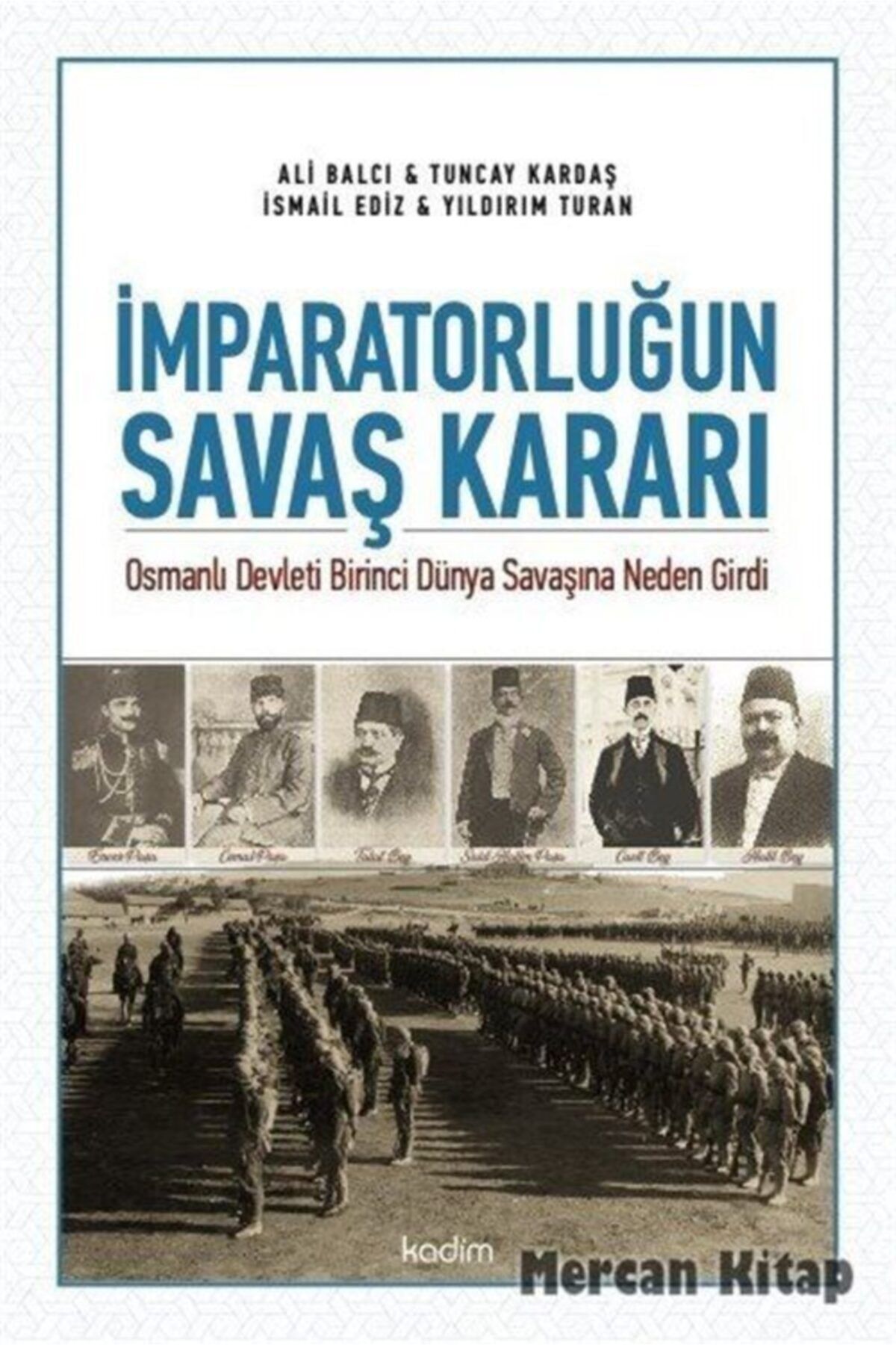 kadim yayinlari imparatorlugun savas karari osmanli devleti birinci dunya savasina neden girdi fiyati yorumlari trendyol