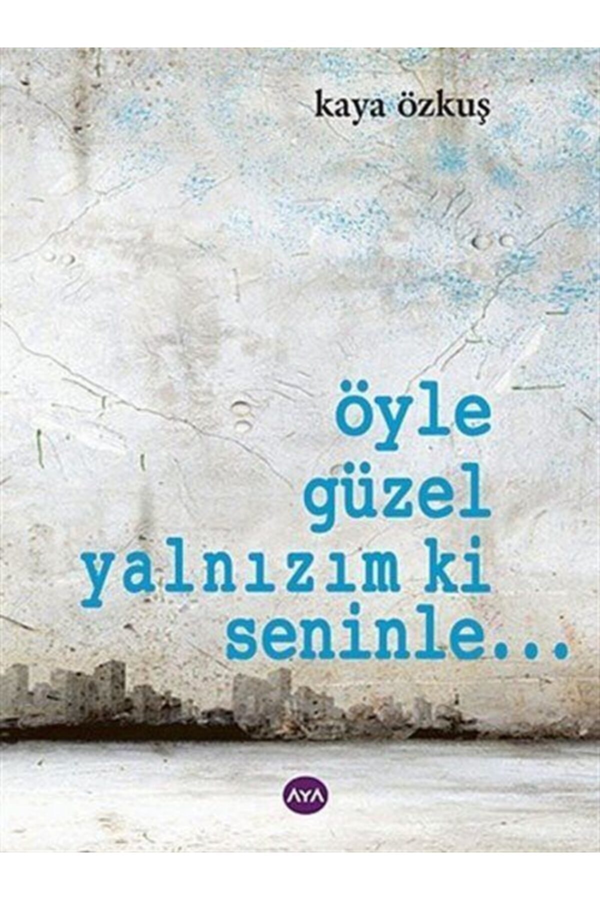 Aya Kitap Oyle Guzel Yalnizim Ki Seninle Fiyati Yorumlari Trendyol