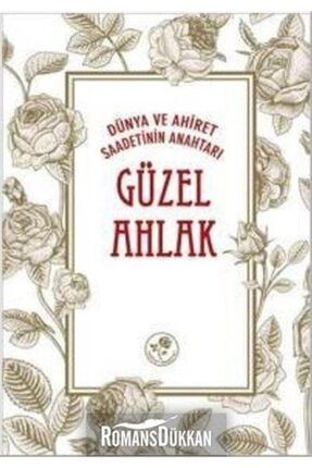 Güzel Ahlak - Dünya Ve Ahiret Saadetinin Anahtarı 101295