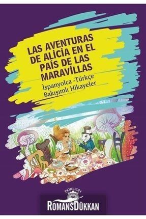 Las Aventuras De Alicia En El País De Las Maravillas - Ispanyolca Türkçe Bakışımlı Hikayeler 9786052498767