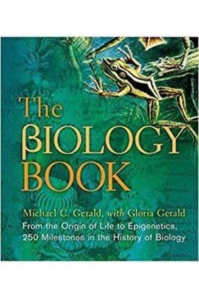 The Biology Book : From The Origin Of Life To Epigenetics, 250 Milestones In The History Of Biology TYC00361068230