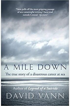 A Mile Down: The True Story Of A Disastrous Career At Sea TYC00361065032