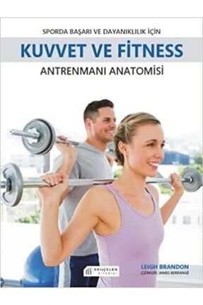 Sporda Başarı Ve Dayanıklılık Için Kuvvet Ve Fitness Antrenmanı Anatomisi TYC00361064241
