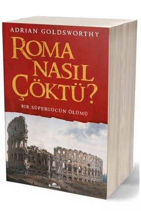 Roma Nasıl Çöktü? Bir Süpergücün Ölümü 907