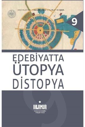 Edebiyatta Ütopya Distopya - Hakan Sarı 9786057078674