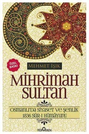 Mihrimah Sultan Osmanlı'da Siyaset Ve Şenlik 9786059780605