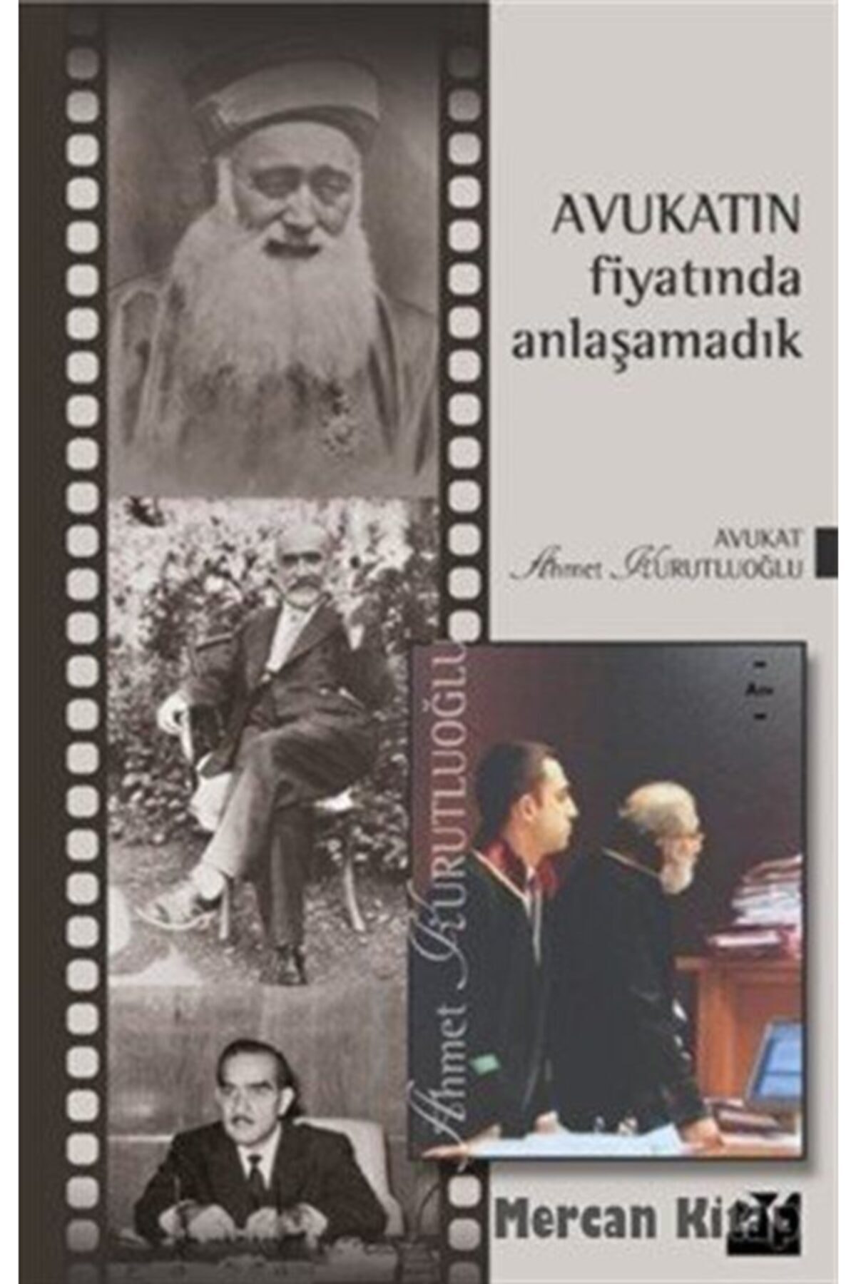 Avukatın Fiyatında Anlaşamadık (ciltli) - - Ahmet Kurutluoğlu Kitabı