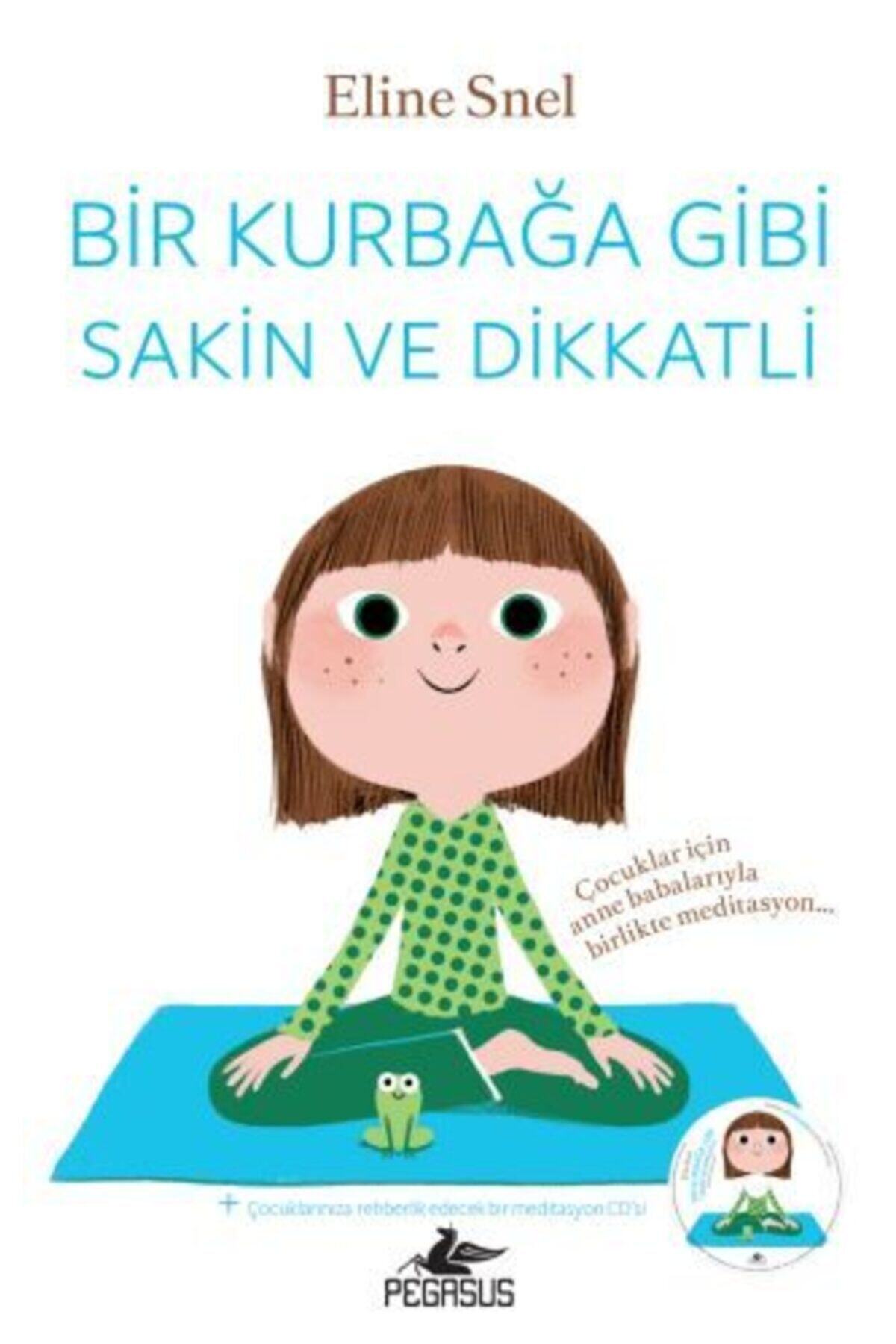 Pegasus Yayınları Bir Kurbağa Gibi Sakin ve Dikkatli (Meditasyon CD’siyle Birlikte) - Eline Snel