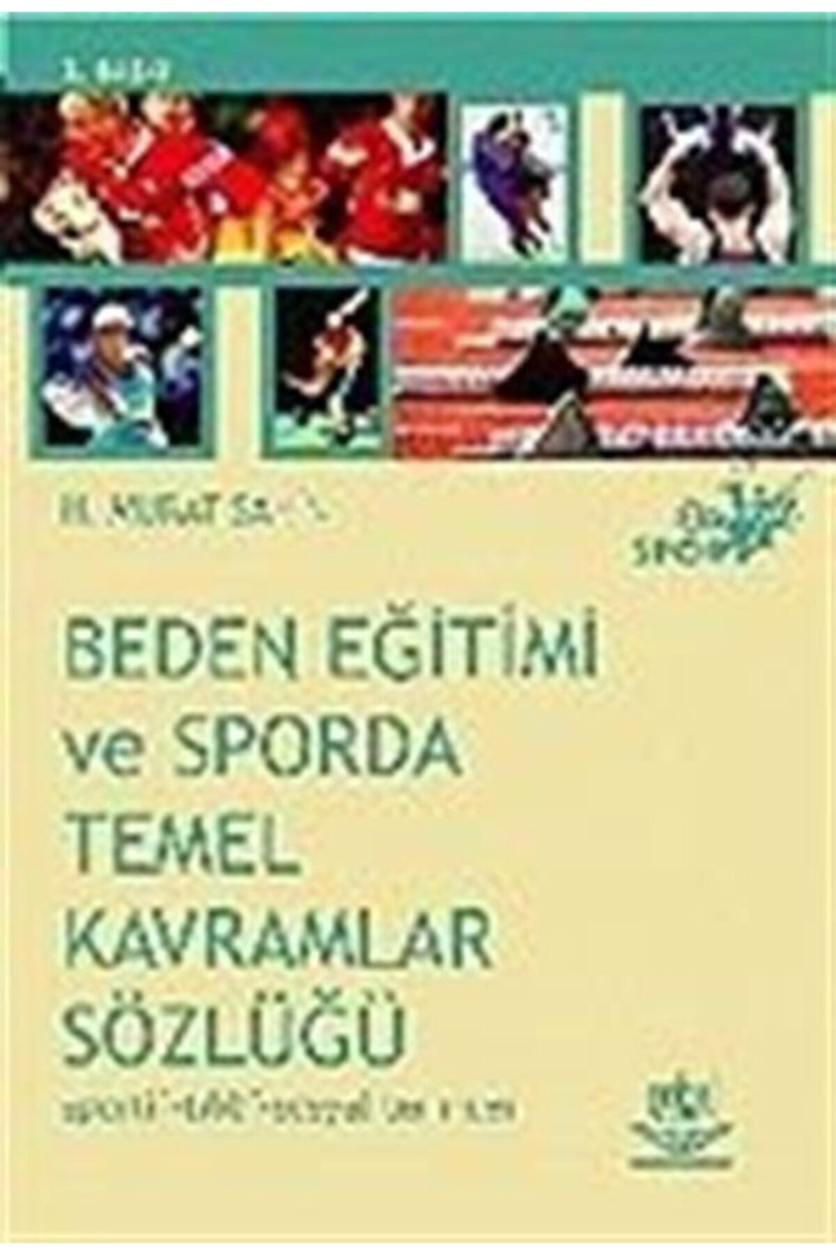 Beden Eğitimi Ve Sporda Temel Kavramlar Sözlüğü (SPORTİF-TIBBİ-SOSYAL TERİMLER)