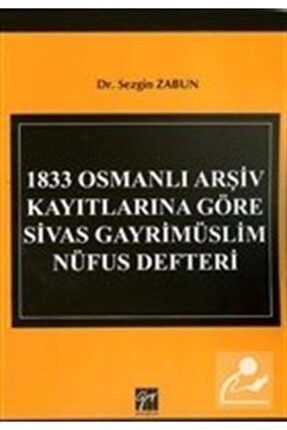 1833 Osmanlı Arşiv Kayıtlarına Göre Sivas Gayrimüslim Nüfus Defteri 9786053447153