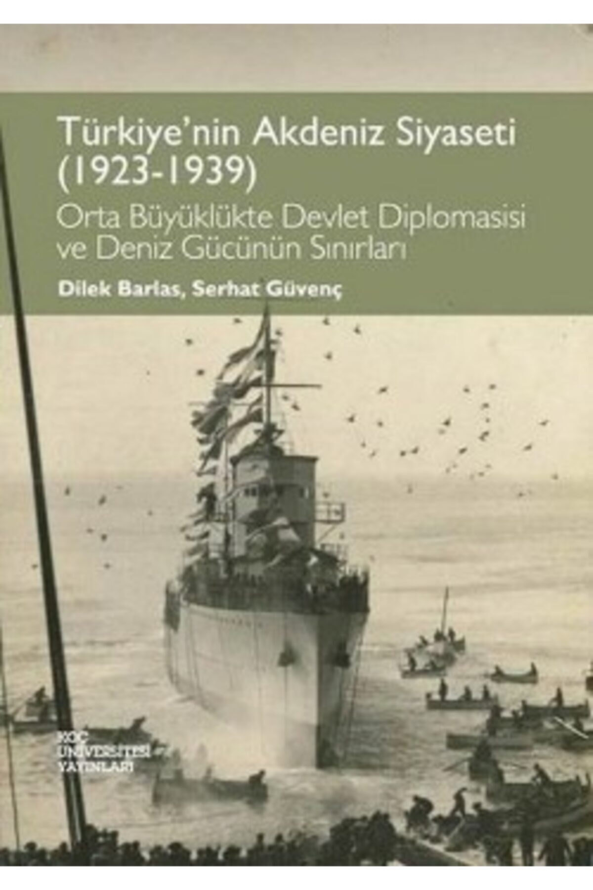 Koç Üniversitesi Yayınları Türkiye'nin Akdeniz Siyaseti (1923 - 1939)