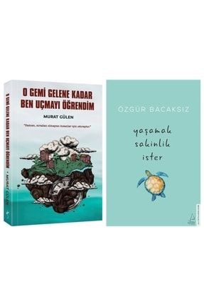 O Gemi Gelene Kadar Ben Uçmayı Öğrendim Murat Gülen + Yaşamak Sakinlik Ister Özgür Bacaksız 2 Roman 1212323366