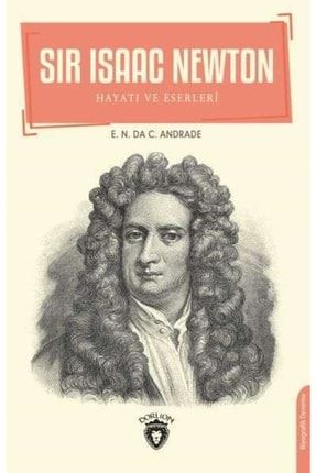 Sir Isaac Newton - Hayatı Ve Eserleri- E.N.DA.C.ANDRADE 18371089