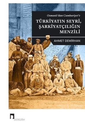 Osmanlı'dan Cumhuriyet'e Türkiyatın Seyri, Şarkiyatçılığın Menzili 9786257660594