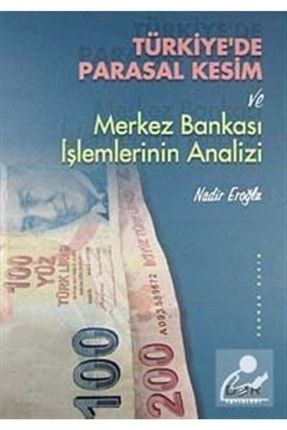 Türkiye'de Parasal Kesim Ve Merkez Bankası Işlemlerinin Analizi - Nadir Eroğlu 0000000374167