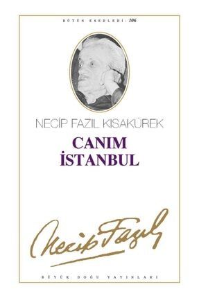 Canım İstanbul : 87 - Necip Fazıl Bütün Eserleri - Necip Fazıl Kısakürek 9789944144179 74097