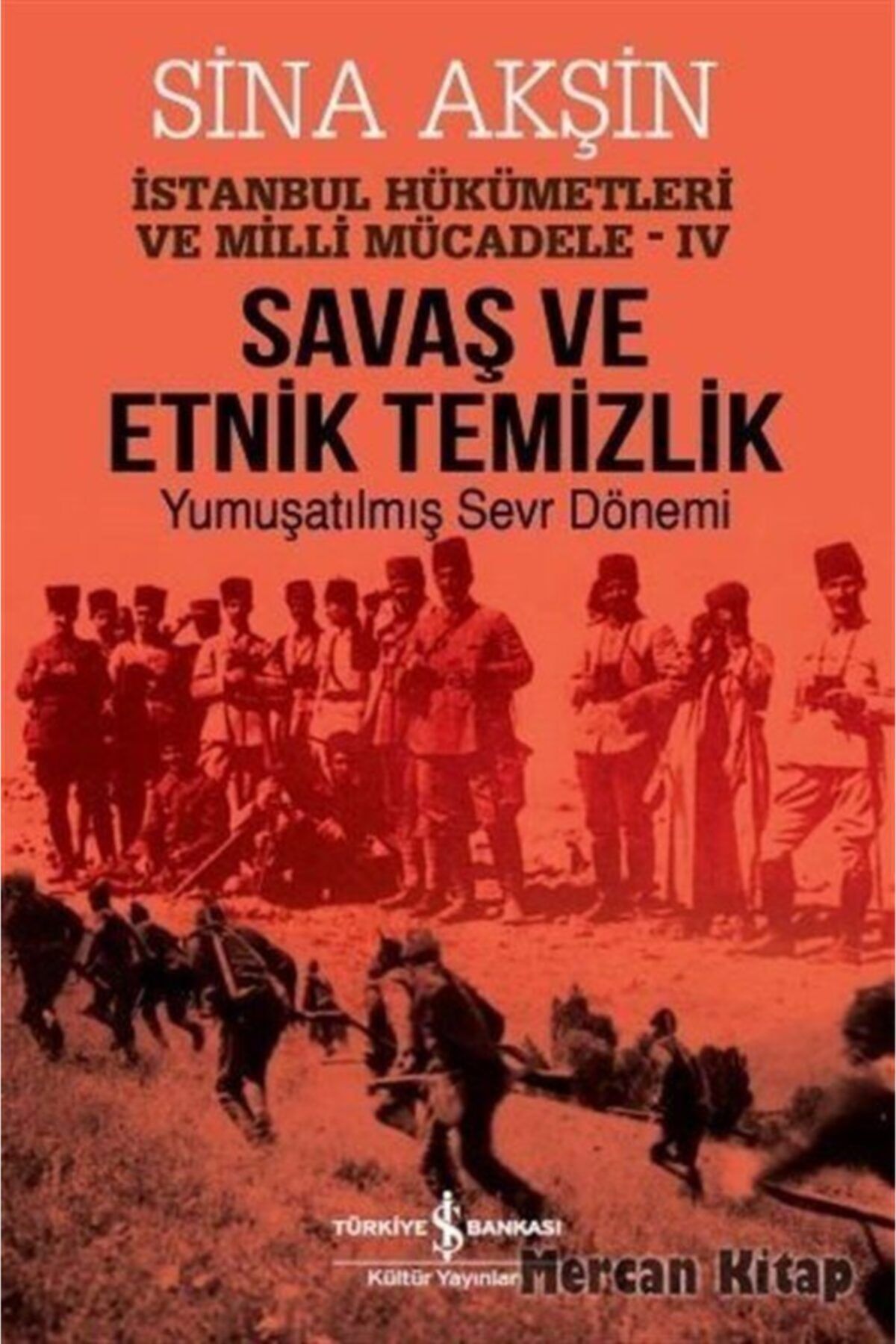 savas ve etnik temizlik istanbul hukumetleri ve milli mucadele iv