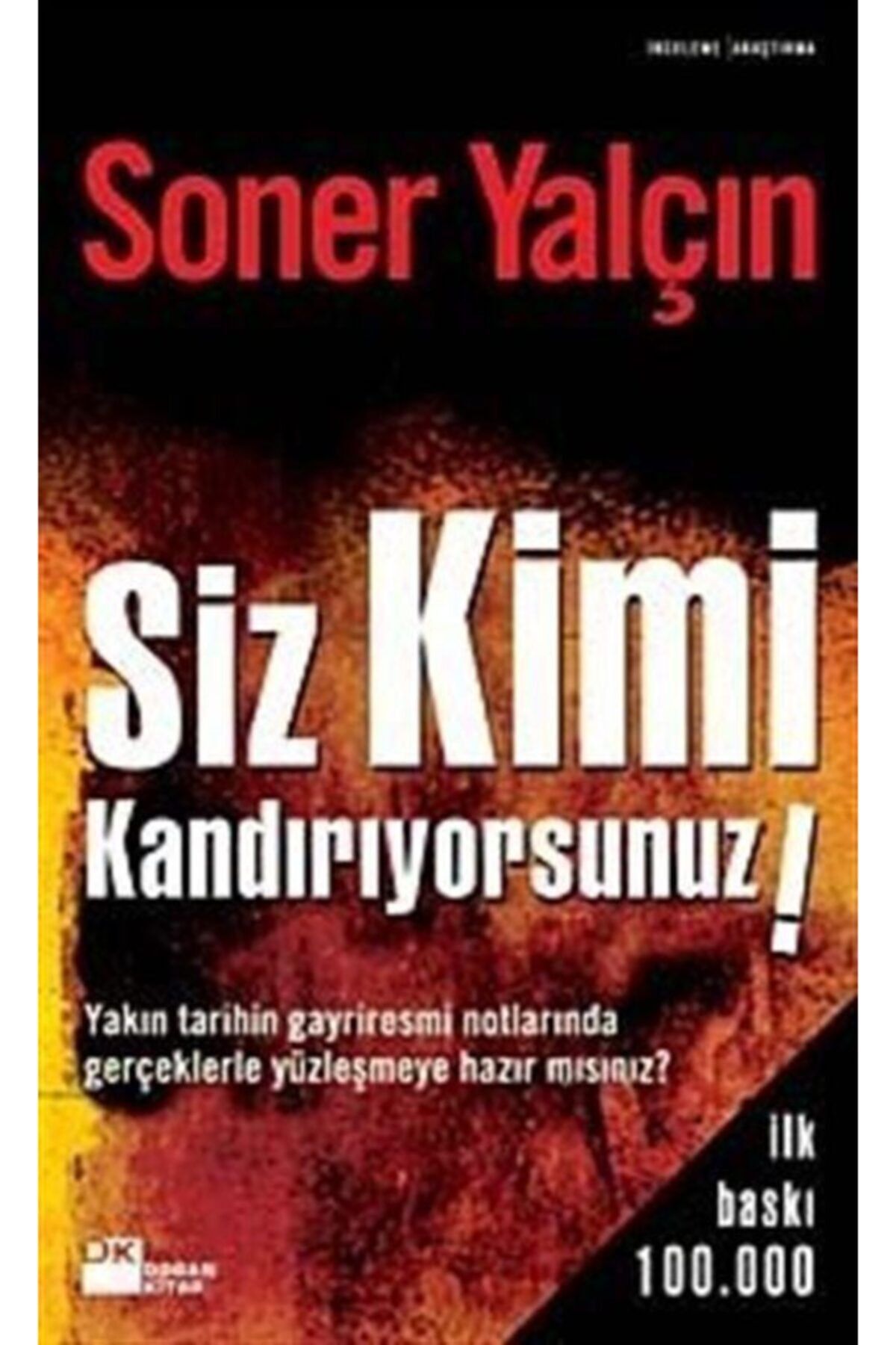 Siz Kimi Kandırıyorsunuz!