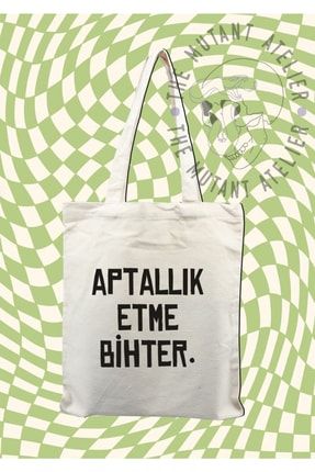 Aptallık Etme Bihter Ham Bez Çanta 54788