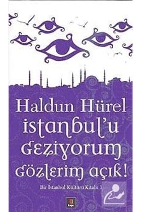 Istanbul'u Geziyorum Gözlerim Açık & Bir Istanbul Kültürü Kitabı 1 147844