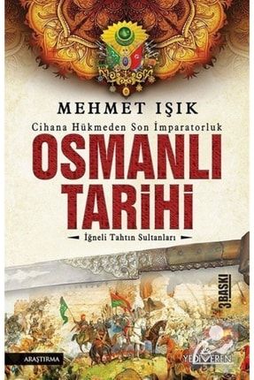 Osmanlı Tarihi & Iğneli Tahtın Sultanları 9786059780599