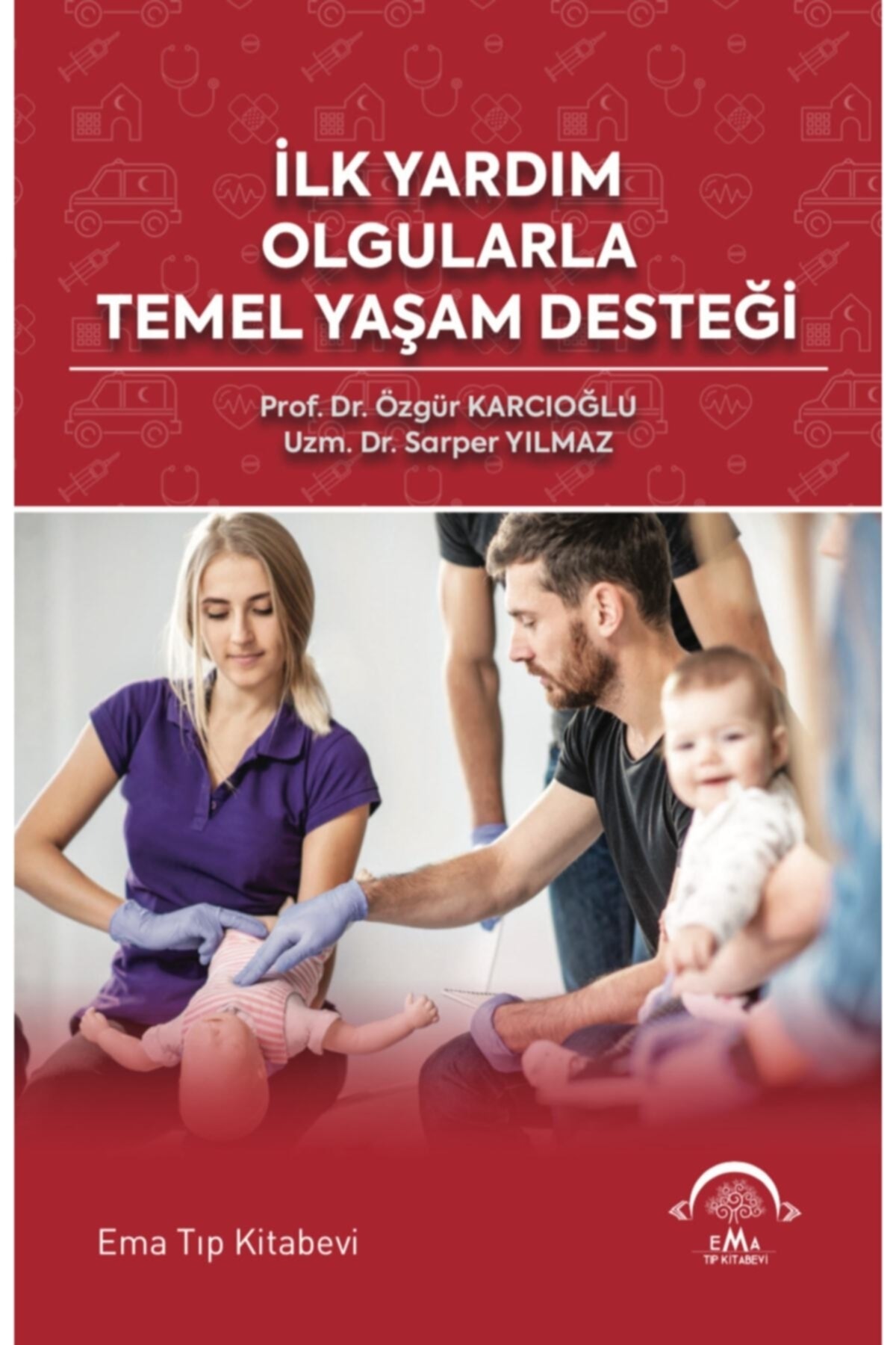 Ema Tıp Kitabevi Ilk Yardım Olgularla Temel Yaşam Desteği - Özgür Karcıoğlu 9786257849395