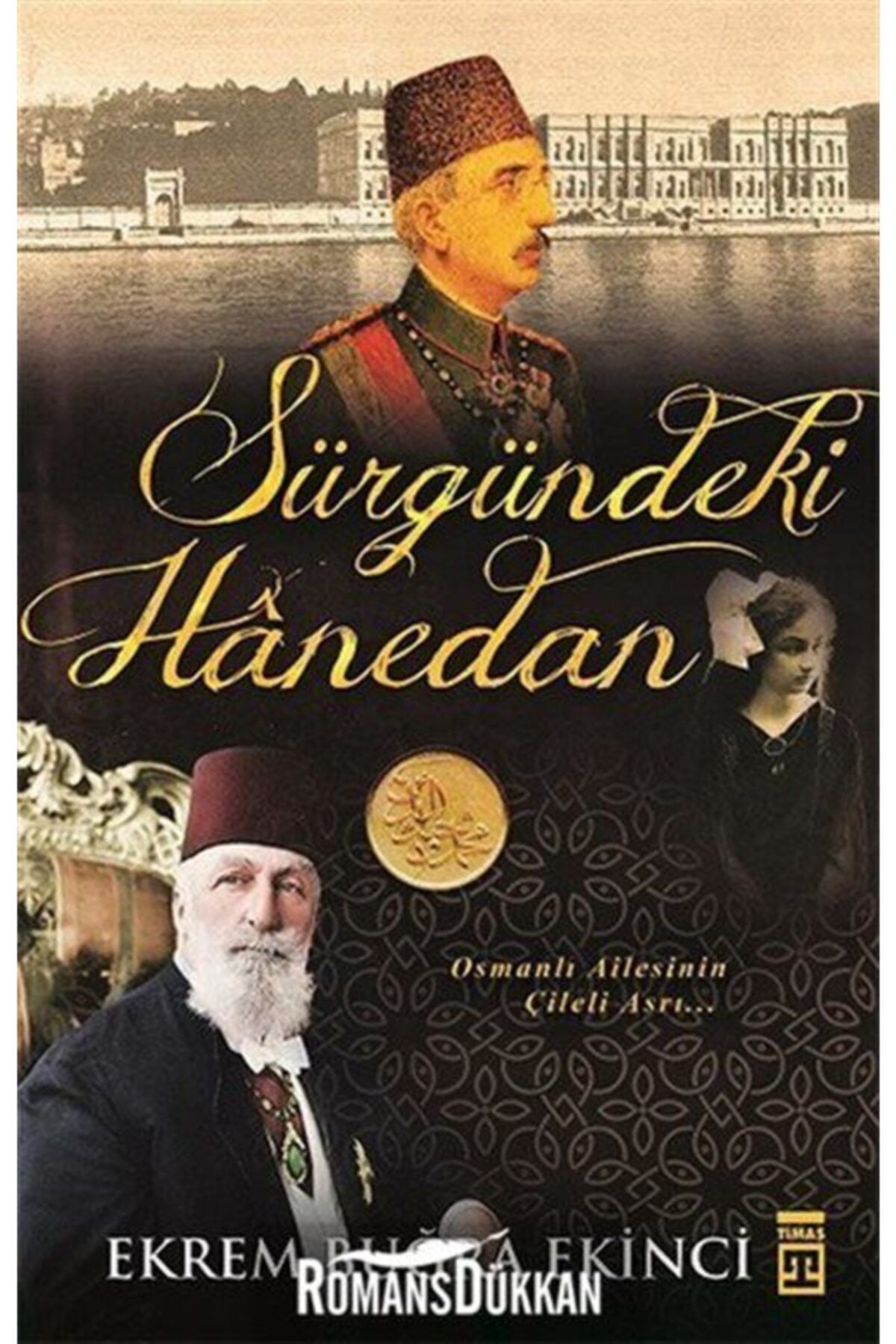 timas yayinlari surgundeki hanedan osmanli ailesinin cileli asri fiyati yorumlari trendyol