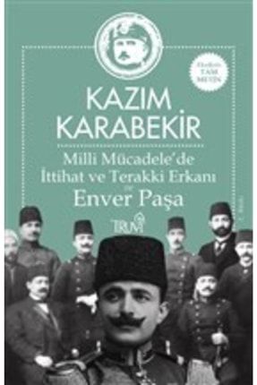Milli Mücadele’de Ittihat Ve Terakki Erkanı Ve Enver Paşa KRT.EMK.9786059850940