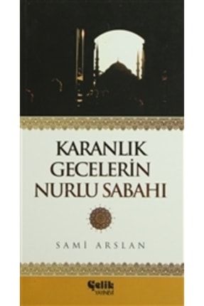 Karanlık Gecelerin Nurlu Sabahı Sami Arslan KRT.EMK.9789757161066