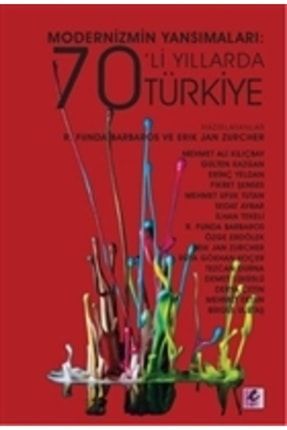 Modernizmin Yansımaları: 70'li Yıllarda Türkiye KRT.EMK.9786054579693