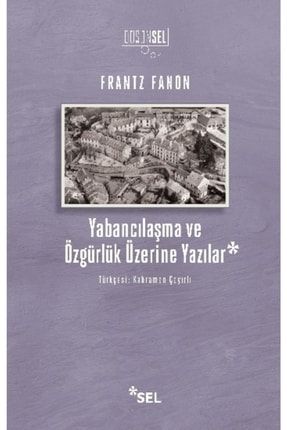 Yabancılaşma ve Özgürlük Üzerine Yazılar - Frantz Fanon Ayb-9786057728333