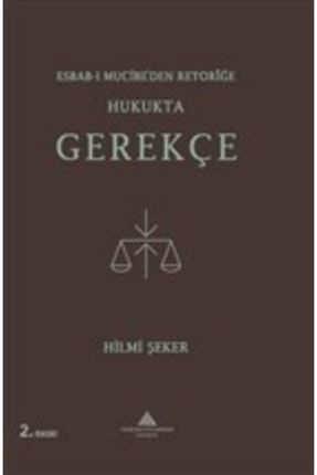 Esbab-ı Mucibe’den Retoriğe Hukukta Gerekçe KRT.EMK.9789753070768