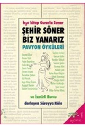 Şehir Söner Biz Yanarız - Pavyon Öyküleri Ve Izmirli Burcu KRT.EMK.9786057637482