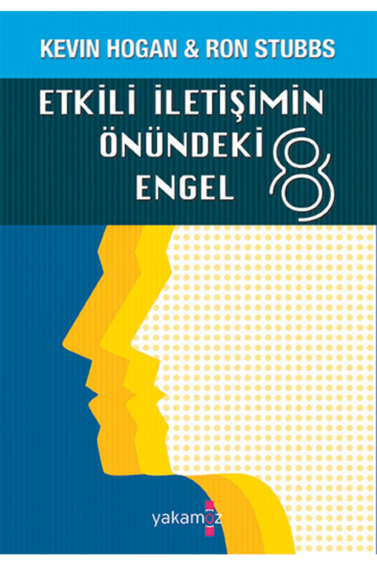 Yakamoz Yayınları Etkili İletişimin Önündeki 8 Engel - Kevin Hogan