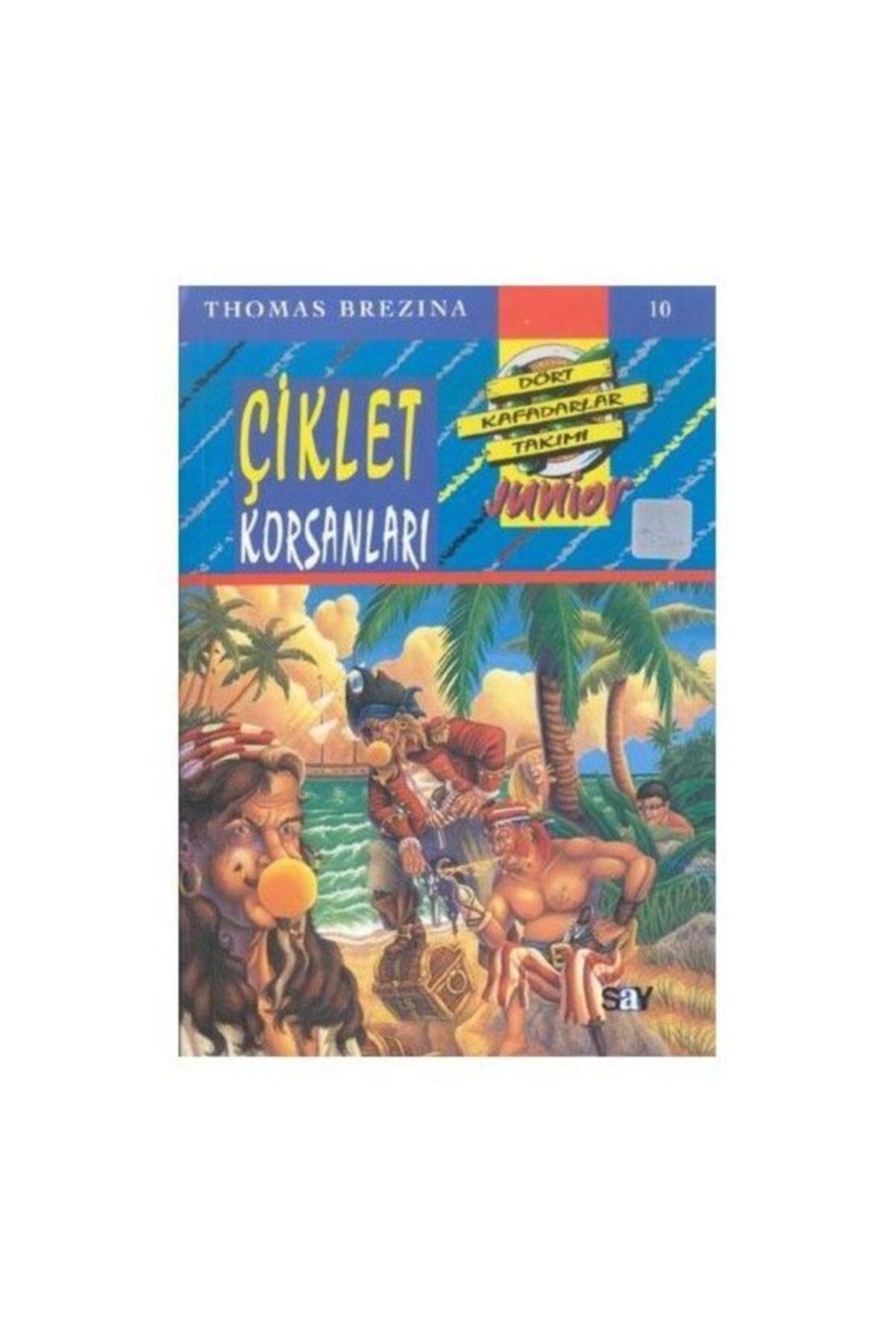 Say Yayınları Çiklet Korsanları - Dört Kafadarlar Takımı 10 Junior | Thomas Brezina |