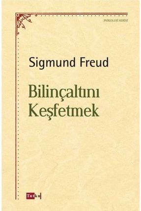 Bilinçaltını Keşfetmek - Sigmund Freud,psikoloji,felsefe,psikanaliz,terapi TYC00398251630