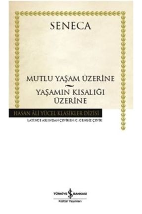 Mutlu Yaşam Üzerine - Yaşamın Kısalığı Üzerine - Seneca Katre.k-9786052956441