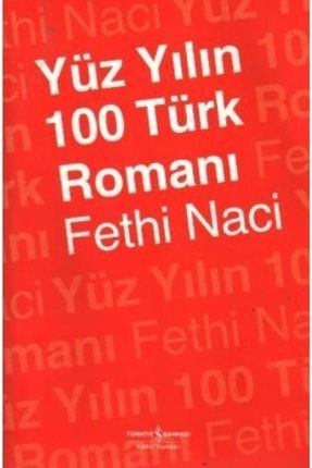 Yüz Yılın 100 Türk Romanı - Fethi Naci Katre.k-9789944881661